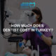 dentist costs in turkey
