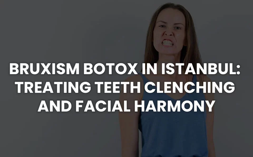 bruxism botox istanbul