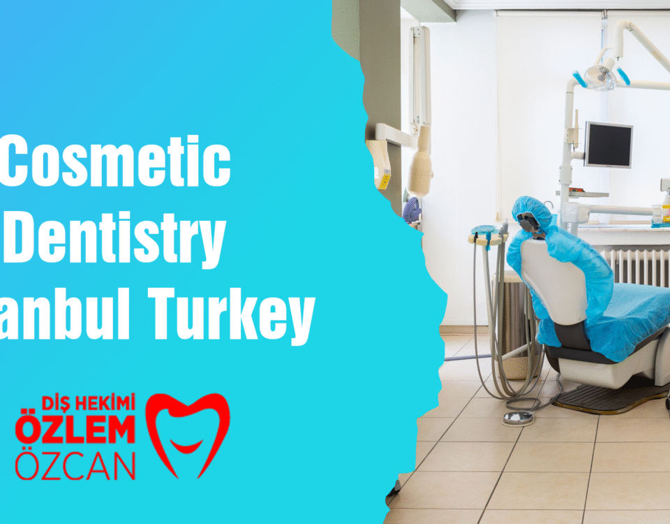 Cosmetic Dentistry İstanbul Turkey