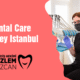 Dental Care Turkey Istanbul